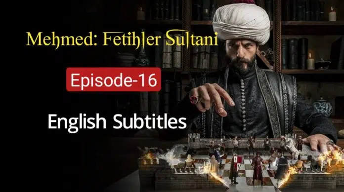 Mehmed Fetihler Sultani Episode 16