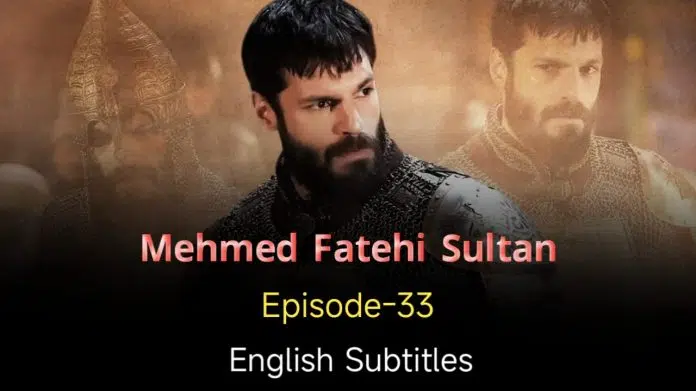 Mehmed Fetcher Sultani Episode 33