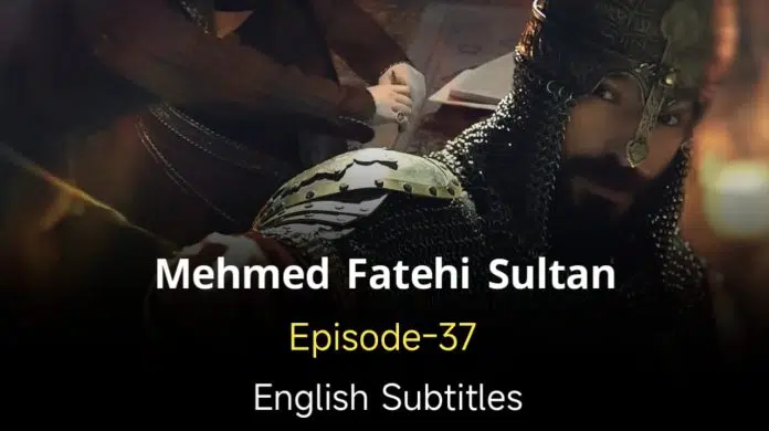 Mehmed Fetcher Sultani Episode 37