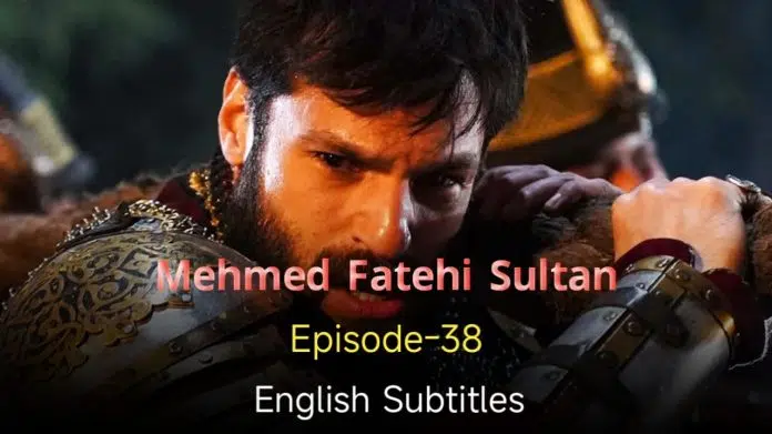 Mehmed Fetcher Sultani Episode 38