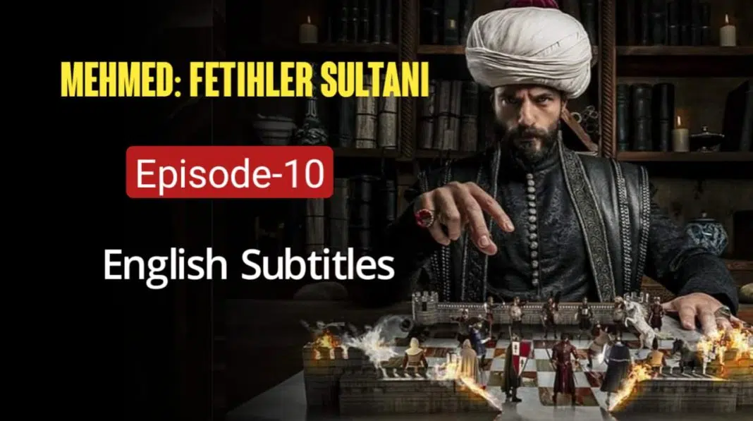 Mehmed Fetihler Sultani Episode 10