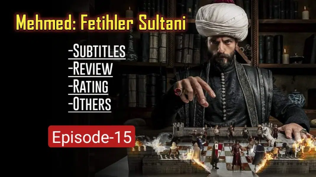 Mehmed Fetihler Sultani Episode 15