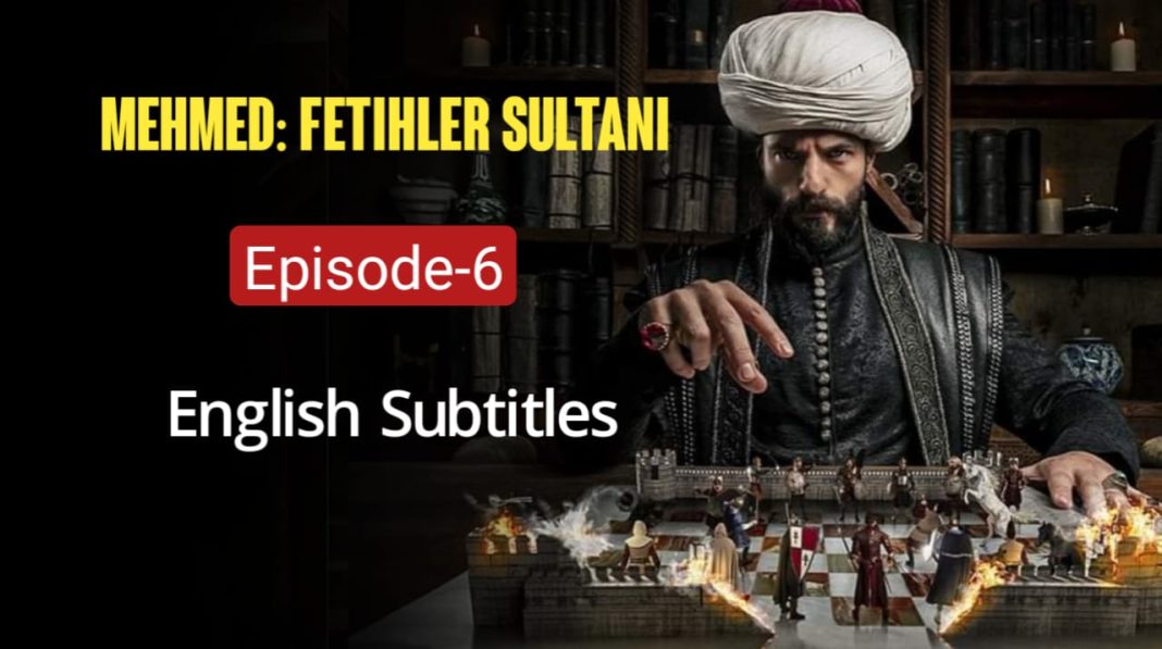 Mehmed Fetihler Sultani Episode 6